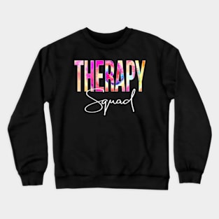 Therapy Squad Tie Dye Back To School women appreciation Crewneck Sweatshirt